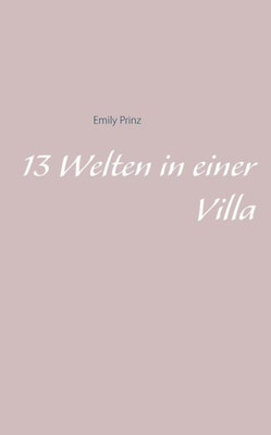 13 Welten In Einer Villa (German Edition)
