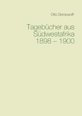 Tagebücher Aus Südwestafrika 1898-1900 (German Edition)
