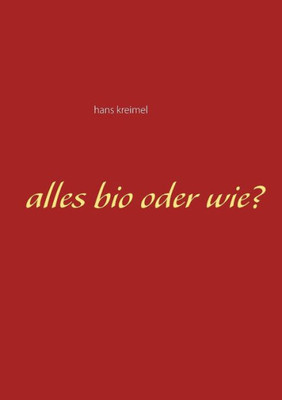 Alles Bio Oder Wie? (German Edition)