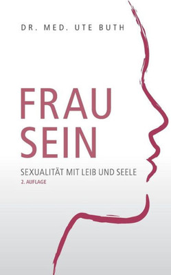 Frau Sein: Sexualität Mit Leib Und Seele (German Edition)