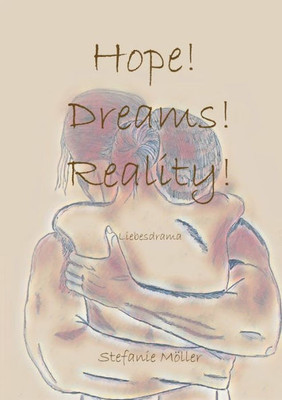 Hope! Dreams! Reality! (German Edition)