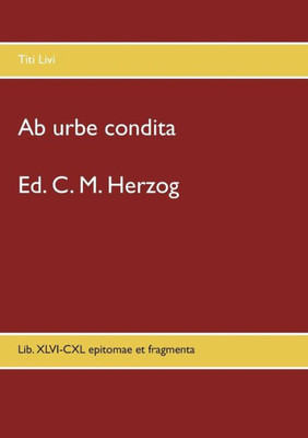 Ab Urbe Condita: Lib. Xlvi-Cxl Epitomae Et Fragmenta (Latin Edition)