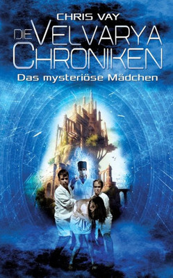 Die Velvarya Chroniken: Das Mysteriöse Mädchen (German Edition)