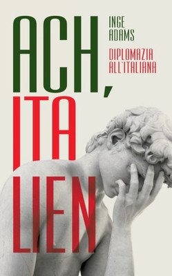 Ach, Italien!: Diplomazia All'Italiana (German Edition)
