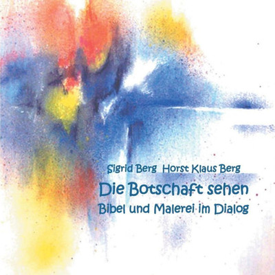 Die Botschaft Sehen: Bibel Und Malerei Im Dialog (German Edition)
