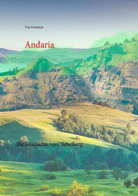 Andaria: Die Geschichte Vom Nebelberg (German Edition)