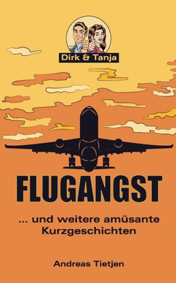 Flugangst ... Und Weitere Amüsante Kurzgeschichten (German Edition)