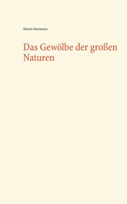 Das Gewölbe Der Großen Naturen (German Edition)