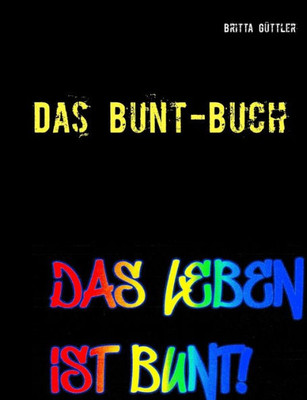Das Bunt-Buch: Ein Projektbuch (German Edition)