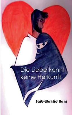 Die Liebe Kennt Keine Herkunft (German Edition)