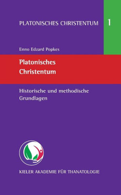 Platonisches Christentum: Historische Und Methodische Grundlagen (German Edition)
