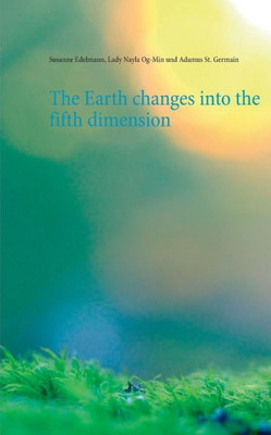 The Earth Changes Into The Fifth Dimension