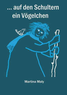 . . . Auf Den Schultern Ein Vögelchen (German Edition)