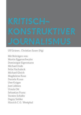 Kritisch-Konstruktiver Journalismus: Impulse Für Redaktionen (German Edition)