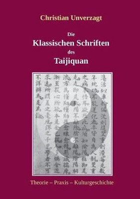 Die Klassischen Schriften Des Taijiquan: Theorie - Praxis - Kulturgeschichte (German Edition)