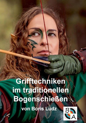 Grifftechniken Im Traditionellen Bogenschießen (German Edition)