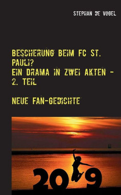 Bescherung Beim Fc St. Pauli?: Ein Drama In Zwei Akten - 2. Teil (German Edition)