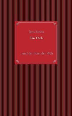 Für Dich: ...Und Den Rest Der Welt (German Edition)