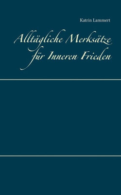Alltägliche Merksätze Für Inneren Frieden (German Edition)