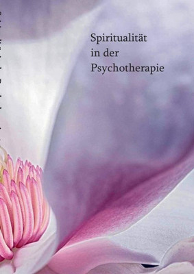 Spiritualität In Der Psychotherapie: Kongressbuch (German Edition)