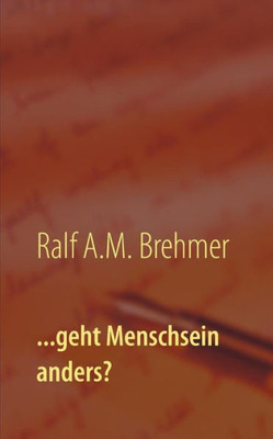 ...Geht Menschsein Anders? (German Edition)