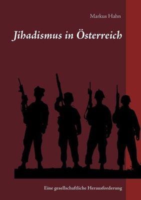 Jihadismus In Österreich: Eine Gesellschaftliche Herausforderung (German Edition)