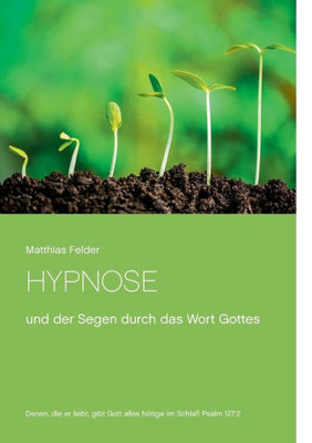 Hypnose: Und Der Segen Durch Das Wort Gottes (German Edition)