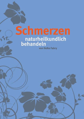 Schmerzen: Naturheilkundlich Behandeln (German Edition)