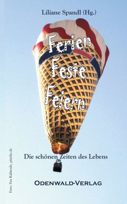 Ferien Feste Feiern: Die Schönen Seiten Des Lebens (German Edition)