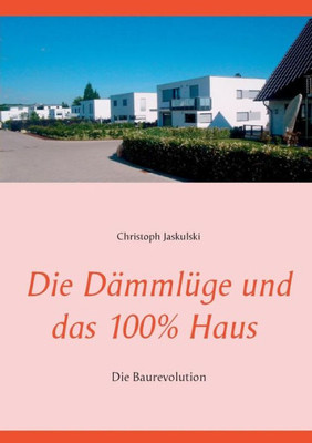 Die Dämmlüge Und Das 100% - Haus: Die Baurevolution (German Edition)