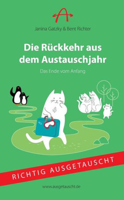 Die Rückkehr Aus Dem Austauschjahr: Das Ende Vom Anfang (German Edition)