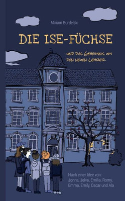 Die Ise-Füchse: Und Das Geheimnis Um Den Neuen Lehrer (German Edition)