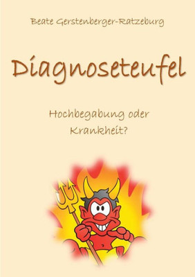Diagnoseteufel: Hochbegabung Oder Krankheit? - Wenn Der Fehlerteufel Umgeht (German Edition)