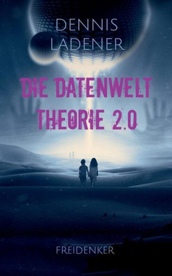 Die Datenwelt Theorie 2.0 (German Edition)
