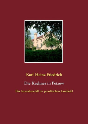 Die Kaehnes In Petzow: Ein Ausnahmefall Des Preußischen Landadels (German Edition)