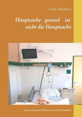 Hauptsache Gesund Ist Nicht Die Hauptsache (German Edition)