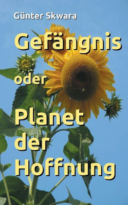 Gefängnis Oder Planet Der Hoffnung (German Edition)