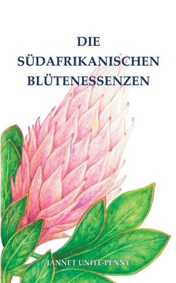 Die Südafrikanischen Blütenessenzen (German Edition)