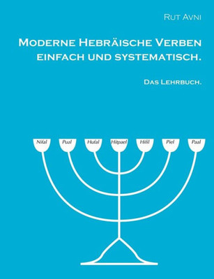 Moderne Hebräische Verben Einfach Und Systematisch.: Das Lehrbuch. (German Edition)