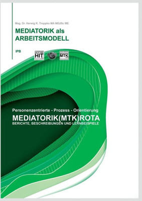 Die Mediatorik Als Arbeitsmodell: Berichte, Beschreibungen Und Lernbeispiele (German Edition)