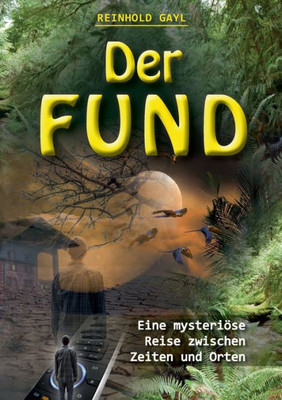 Der Fund: Eine Mysteriöse Reise Zwischen Zeiten Und Orten (German Edition)