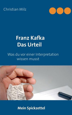 Mein Spickzettel Franz Kafka Das Urteil: Was Du Vor Einer Interpretation Wissen Musst (German Edition)