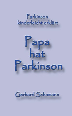 Papa Hat Parkinson: Parkinson Kinderleicht Erklärt (German Edition)