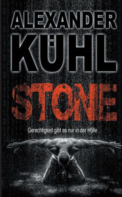 Stone: Gerechtigkeit Gibt Es Nur In Der Hölle (German Edition)