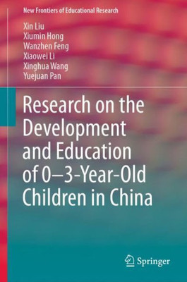 Research On The Development And Education Of 0-3-Year-Old Children In China (New Frontiers Of Educational Research)