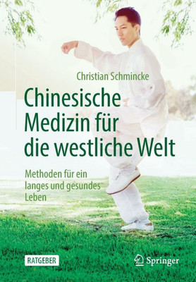 Chinesische Medizin Für Die Westliche Welt: Methoden Für Ein Langes Und Gesundes Leben (German Edition)