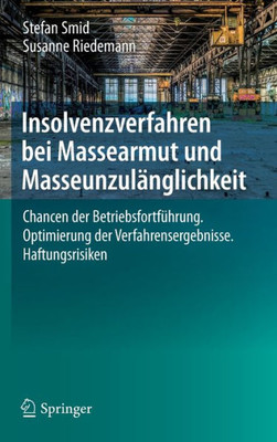 Insolvenzverfahren Bei Massearmut Und Masseunzulänglichkeit: Chancen Der Betriebsfortführung. Optimierung Der Verfahrensergebnisse. Haftungsrisiken (German Edition)