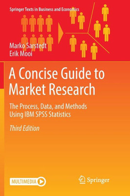 A Concise Guide To Market Research: The Process, Data, And Methods Using Ibm Spss Statistics (Springer Texts In Business And Economics)