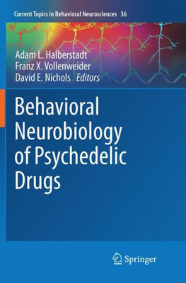 Behavioral Neurobiology Of Psychedelic Drugs (Current Topics In Behavioral Neurosciences, 36)