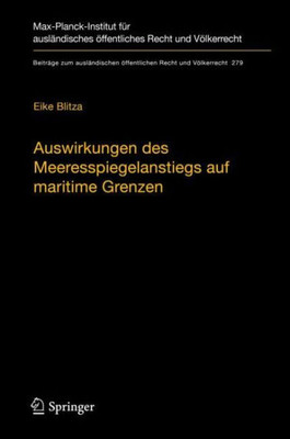Auswirkungen Des Meeresspiegelanstiegs Auf Maritime Grenzen (Beiträge Zum Ausländischen Öffentlichen Recht Und Völkerrecht, 279) (German Edition)